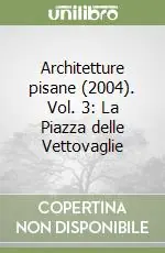 Prezzo Scontato Architetture pisane (2004). Vol. 3 La Piazza delle Vettovaglie
