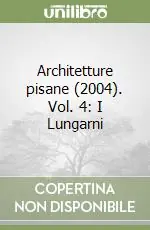 Architetture pisane (2004). Vol. 4 I Lungarni Occasione Imperdibile