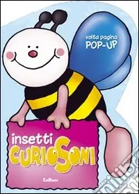 Insetti curiosoni. Ediz. illustrata Novità