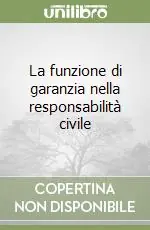 La funzione di garanzia nella responsabilità civile Consegna Rapida