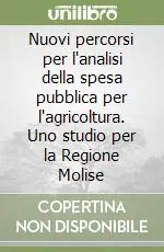Ultima Occasione Nuovi percorsi per l‘analisi della spesa pubblica per l‘agricoltura. Uno studio per la Regione Molise