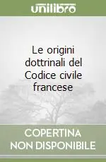 Le origini dottrinali del Codice civile francese Saldi