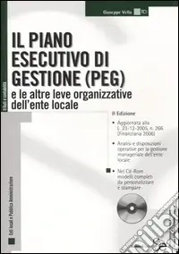 Il piano esecutivo di gestione (PEG) e le altre leve organizzative dell‘ente locale. Con CD-ROM Offerta