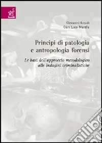 Principi di patologia e antropologia forensi Nuovo Arrivo