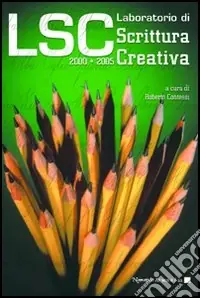 Offerta Speciale LSC. Laboratorio di scrittura creativa 2000-2005
