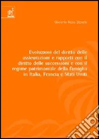 Novità Evoluzione del diritto delle assicurazioni e rapporti con il diritto delle successioni e con il regime patrimoniale della famiglia in Italia, Francia e Stati Uniti