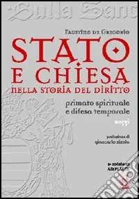 Stato e Chiesa nella storia del diritto. Primato spirituale e difesa temporale Vendita Finale