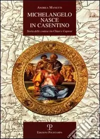 Bestseller Michelangelo nasce in Casentino. Storia delle contese tra Chiusi e Caprese