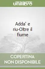 Prezzo Conveniente Adda‘ e riu-Oltre il fiume