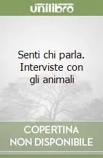 Senti chi parla. Interviste con gli animali Economico