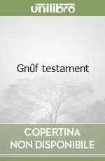 Gnûf testament Nuovo Arrivo