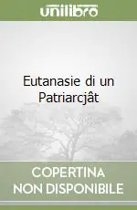Offerta Del Giorno Eutanasie di un Patriarcjât