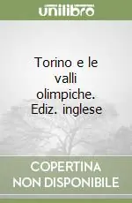 Occasione Torino e le valli olimpiche. Ediz. inglese