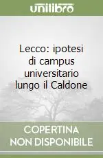 Consegna Rapida Lecco ipotesi di campus universitario lungo il Caldone