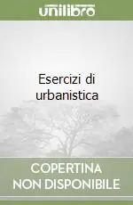 Esercizi di urbanistica Novità