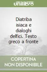 Offerta Limitata Diatriba isiaca e dialoghi delfici. Testo greco a fronte