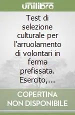 Test di selezione culturale per l‘arruolamento di volontari in ferma prefissata. Esercito, marina, aeronautica Offerta Del Giorno