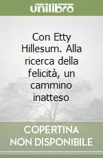 Con Etty Hillesum. Alla ricerca della felicità, un cammino inatteso Promozione Esclusiva