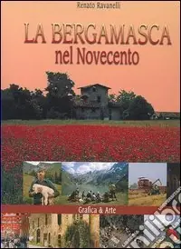 Offerta Speciale La bergamasca nel Novecento. Ediz. illustrata
