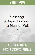Offerta Lampo Messaggi. «Dopo il segreto di Maria». Vol. 7