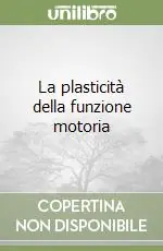 Spedito Oggi La plasticità della funzione motoria