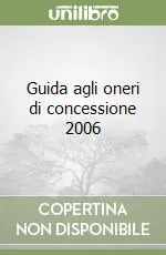 Affare Guida agli oneri di concessione 2006