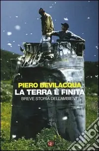 Ultimissimo Modello La Terra è finita. Breve storia dell‘ambiente