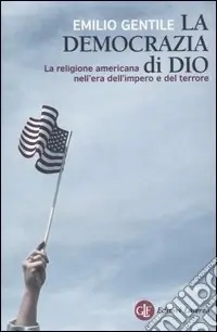Prezzo Ridotto La democrazia di Dio. La religione americana nell‘era dell‘impero e del terrore