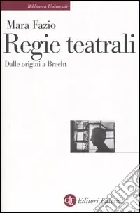 Regie teatrali. Dalle origini a Brecht Promozione