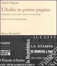 Compra Online L‘Italia in prima pagina. Storia di un paese nella storia dei suoi giornali