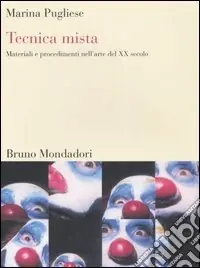 Affare Tecnica mista. Materiali e procedimenti dell‘arte del XX secolo. Ediz. illustrata