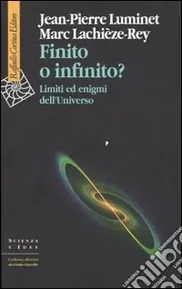 Finito o infinito? Limiti ed enigmi dell‘universo A Buon Prezzo