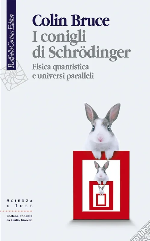 I conigli di Schrödinger. Fisica quantistica e universi paralleli Affare
