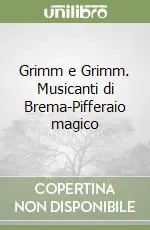 Sconto Grimm e Grimm. Musicanti di Brema-Pifferaio magico