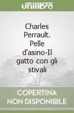Sconto Charles Perrault. Pelle d‘asino-Il gatto con gli stivali