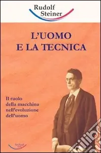 L‘uomo e la tecnica. Il ruolo della macchina nell‘evoluzione dell‘uomo Saldi