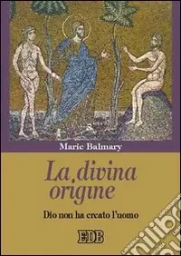 Scelto Dai Clienti La divina origine. Dio non ha creato l‘uomo