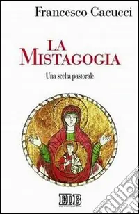 Quantità Limitata La mistagogia. Una scelta pastorale