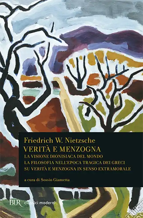 Solo Oggi Verità e menzogna La visione dionisiaca del mondo-La filosofia nell‘epoca tragica dei greci-Su verità e menzogna in senso extramorale