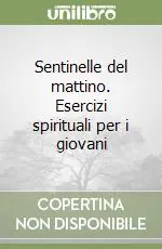 Bestseller Sentinelle del mattino. Esercizi spirituali per i giovani