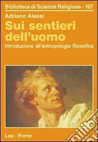 Sui sentieri dell‘uomo. Introduzione all‘antropologia filosofica Affare