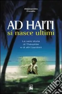 Must-Have Ad Haiti si nasce ultimi. La vera storia di Théophile e di altri bambini