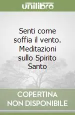 Spedizione Espresso Senti come soffia il vento. Meditazioni sullo Spirito Santo