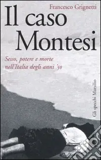 Il caso Montesi. Sesso, potere e morte nell‘Italia degli anni ‘50 Solo Oggi