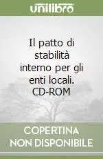 Esclusivo Il patto di stabilità interno per gli enti locali. CD-ROM
