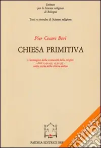 Ultima Occasione Chiesa primitiva. L‘immagine della comunità delle origini. Atti 2,42-47; 4,32-37 nella storia della Chiesa antica