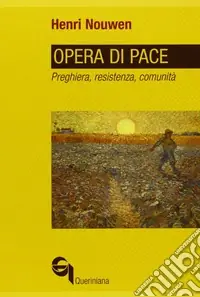 Opera di pace. Preghiera, resistenza, comunità Ultima Occasione