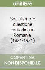 Socialismo e questione contadina in Romania (1821-1921) Popolare