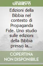 Edizioni della Bibbia nel contesto di Propaganda Fide. Uno studio sulle edizioni della Bibbia presso la Biblioteca della Pontificia Università Urbaniana. Vol. 3 Asia, Oceania, Africa, continente americano Offerta Del Giorno