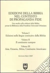 Edizioni della Bibbia nel contesto di Propaganda Fide. Uno studio sulle edizioni della Bibbia presso la Biblioteca della Pontificia Università Urbaniana Subito Disponibile